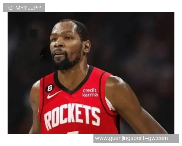 火箭队进攻篮板至关重要杜兰特续航能力面临考验